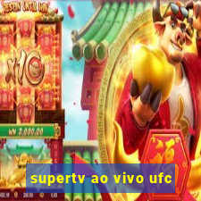 supertv ao vivo ufc